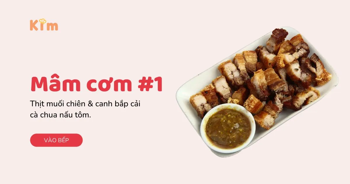 Thịt Muối Chiên + Canh Bắp Cải Cà Chua Nấu Tôm